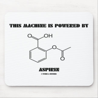 This Machine Is Powered By Aspirin (Molecule) Mouse Mat