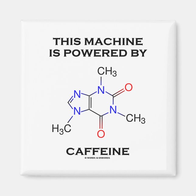 This Machine Is Powered By Caffeine (Molecule) Magnet (Front)