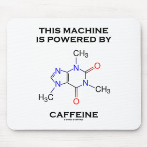 This Machine Is Powered By Caffeine (Molecule) Mouse Mat