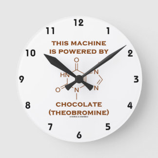 This Machine Is Powered By Chocolate (Theobromine) Round Clock