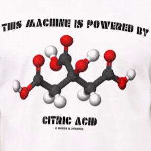 This Machine Is Powered By Citric Acid Chemistry T-Shirt