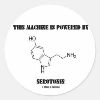 This Machine Is Powered By Serotonin (Chemistry) Classic Round Sticker