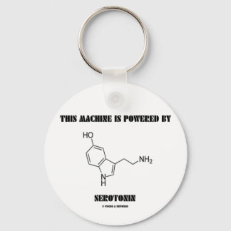 This Machine Is Powered By Serotonin (Chemistry) Key Ring