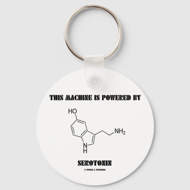 This Machine Is Powered By Serotonin (Chemistry) Key Ring (Front)