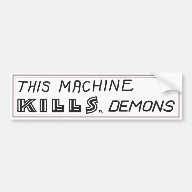 "This machine kills demons" bumper sticker (Front)
