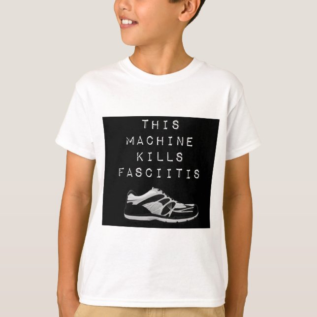 This Machine Kills Fasciitis T-Shirt (Front)