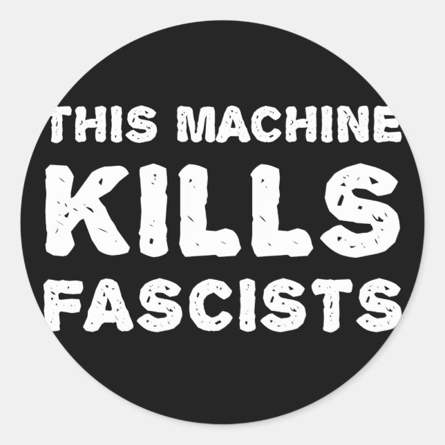 This Machine Kills Fascists Classic Round Sticker (Front)