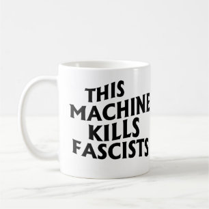 This Machine Kills Fascists Coffee Mug