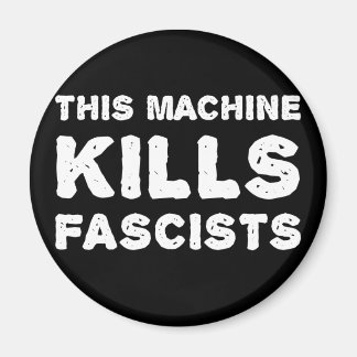 This Machine Kills Fascists Magnet