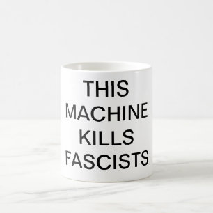 THIS MACHINE KILLS FASCISTS Mug