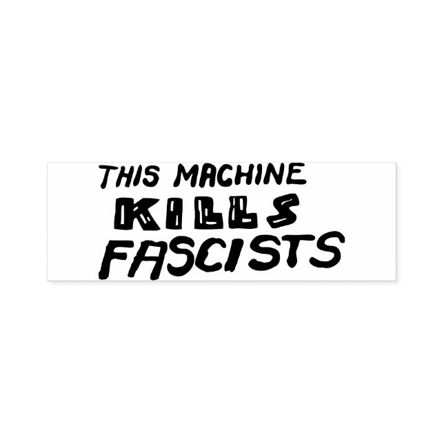 This Machine Kills Fascists Rubber Stamp (Design)