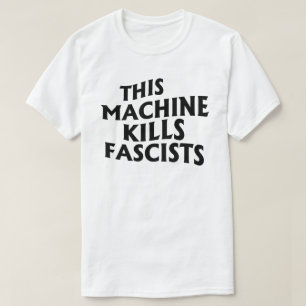 This Machine Kills Fascists T-Shirt