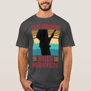 This Machine Kills Fascists T-Shirt