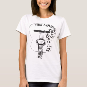 This Machine Kills Fascists Woody Guthrie Anti Fas T-Shirt