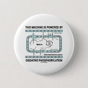 This Machine Powered By Oxidative Phosphorylation 6 Cm Round Badge