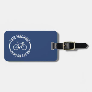 This Machine Runs On Bacon Luggage Tag