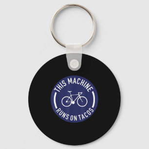 This Machine Runs On Tacos Bicycle Bike Runs On Ta Key Ring
