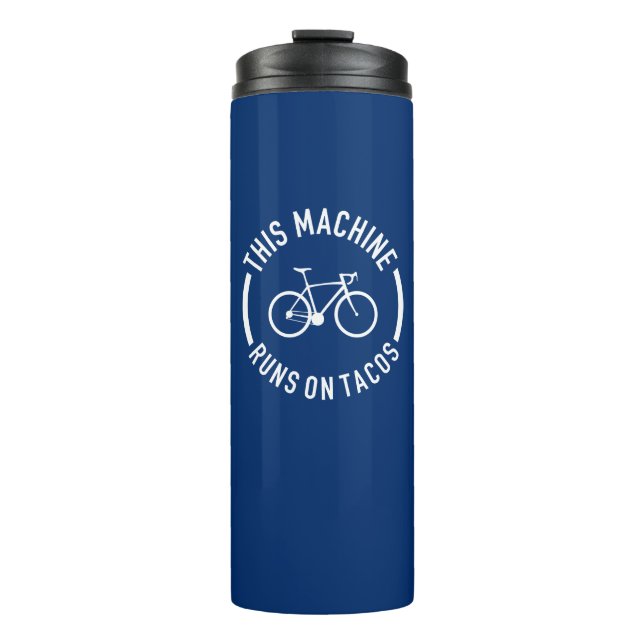 This Machine Runs On Tacos Thermal Tumbler (Front)