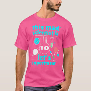 This Mad Scientist is 10 Birthday Tenth 10th Scien T-Shirt