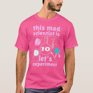 This Mad Scientist is 10 Birthday Tenth 10th Scien T-Shirt