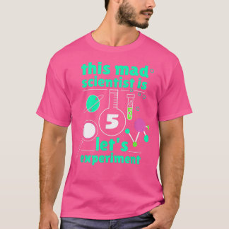 This Mad Scientist is 5 Birthday Fifth 5th Science T-Shirt