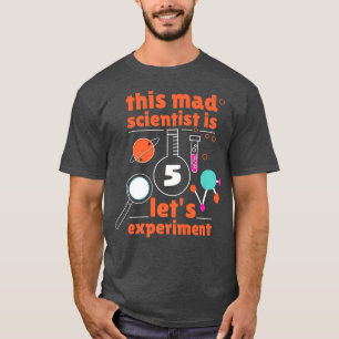 This Mad Scientist is 5 Birthday Fifth 5th Science T-Shirt