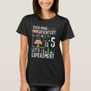 This Mad Scientist Is 5 Let's Experiment 5th Birth T-Shirt