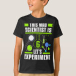 This Mad Scientist Is 6 Funny 6th Birthday Science T-Shirt<br><div class="desc">Hope you like it 18</div>