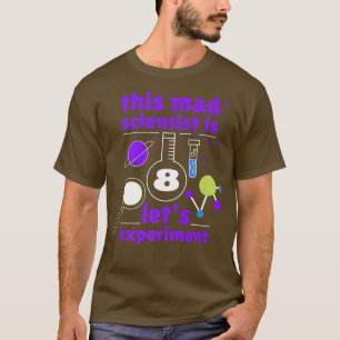 This Mad Scientist is 8 Birthday Eighth 8th Scienc T-Shirt