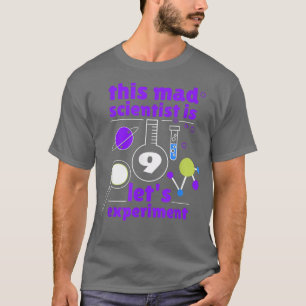 This Mad Scientist is 9 Birthday Nineth 9th Scienc T-Shirt