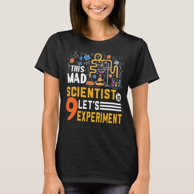 This Mad Scientist Is 9 Let's Experiment Science L T-Shirt (Front)