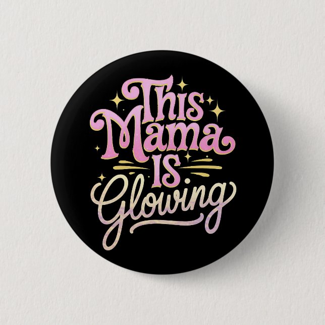 This Mama Is Glowing Mum Mother’s Day 6 Cm Round Badge (Front)