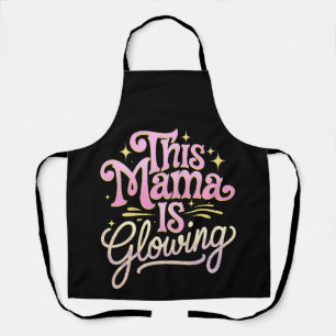 This Mama Is Glowing Mum Mother’s Day Apron