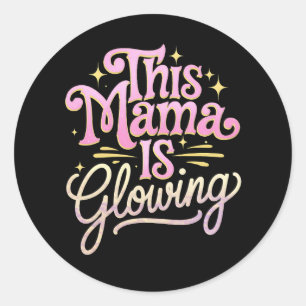 This Mama Is Glowing Mum Mother’s Day Classic Round Sticker