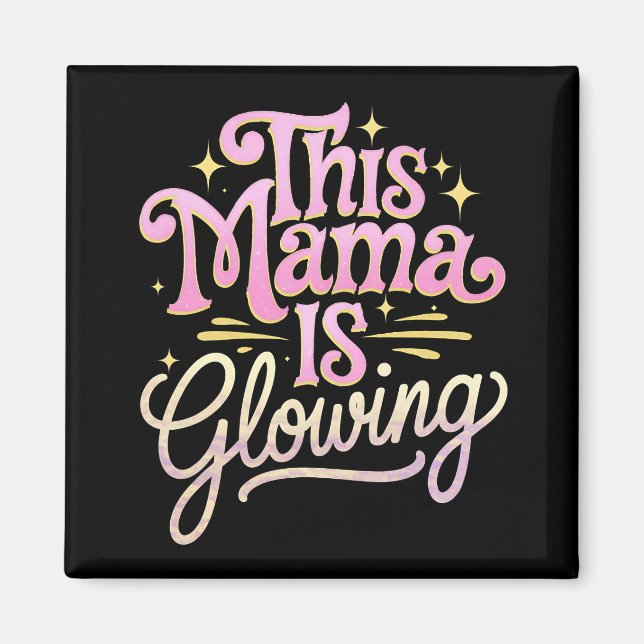 This Mama Is Glowing Mum Mother’s Day Magnet (Front)