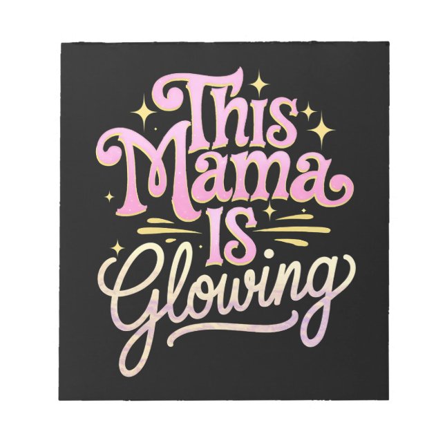 This Mama Is Glowing Mum Mother’s Day Notepad (Front)