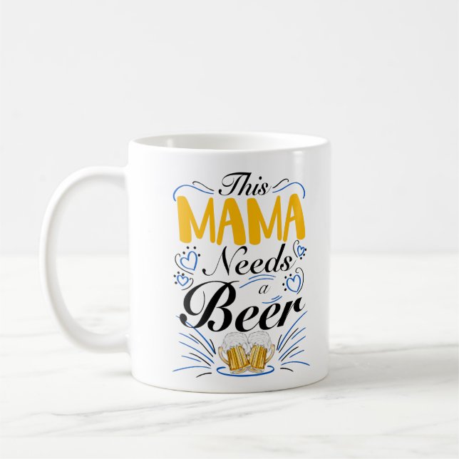This Mama Needs a Beer Coffee Mug (Left)
