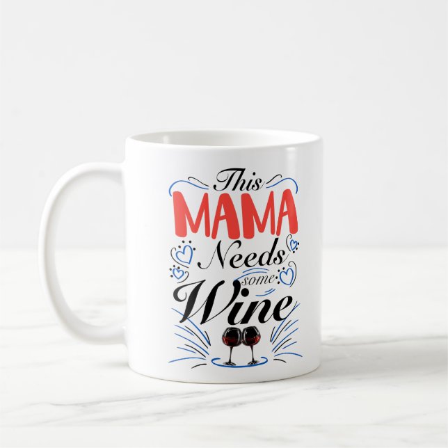 This Mama Needs Some Wine  Coffee Mug (Left)
