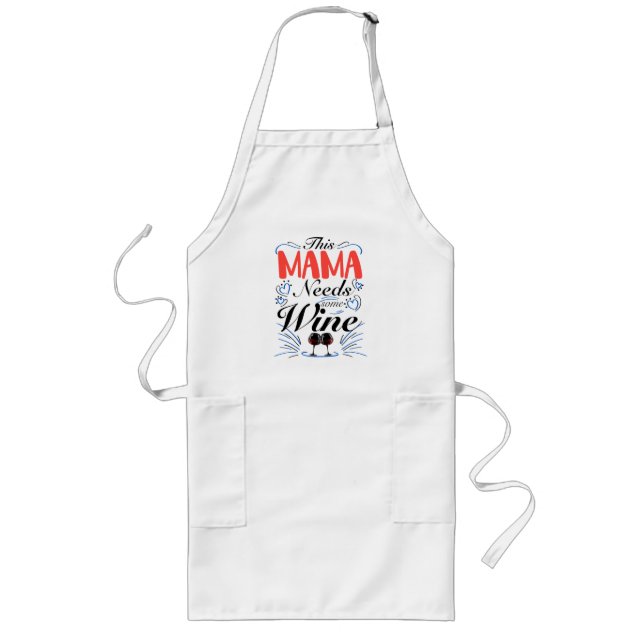 This Mama Needs Some Wine Long Apron (Front)