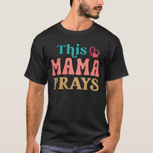 This Mama Prays Christian Mummy Faith Mother s Day T-Shirt