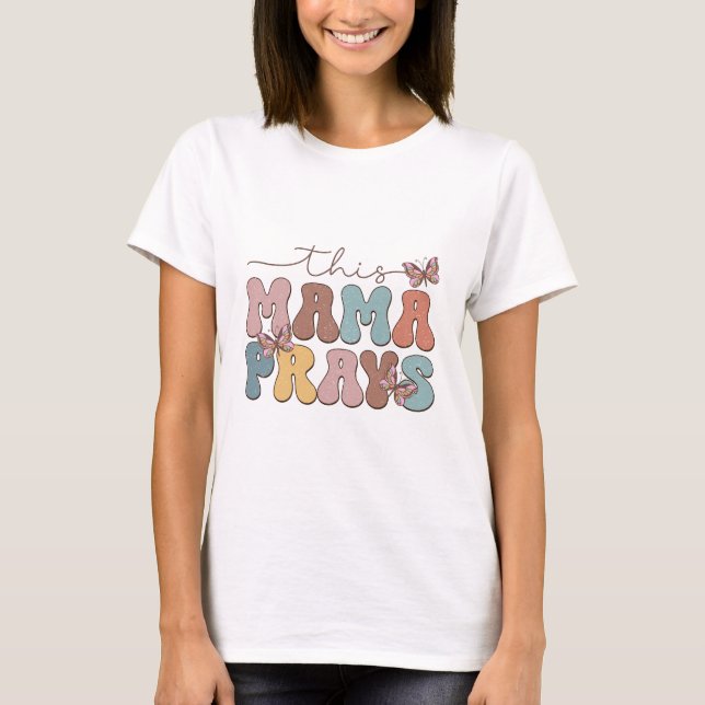 This Mama Prays T-Shirt (Front)