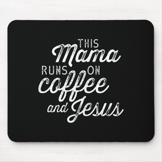 This Mama Runs On Coffee And Jesus - Cute Mouse Mat (Front)