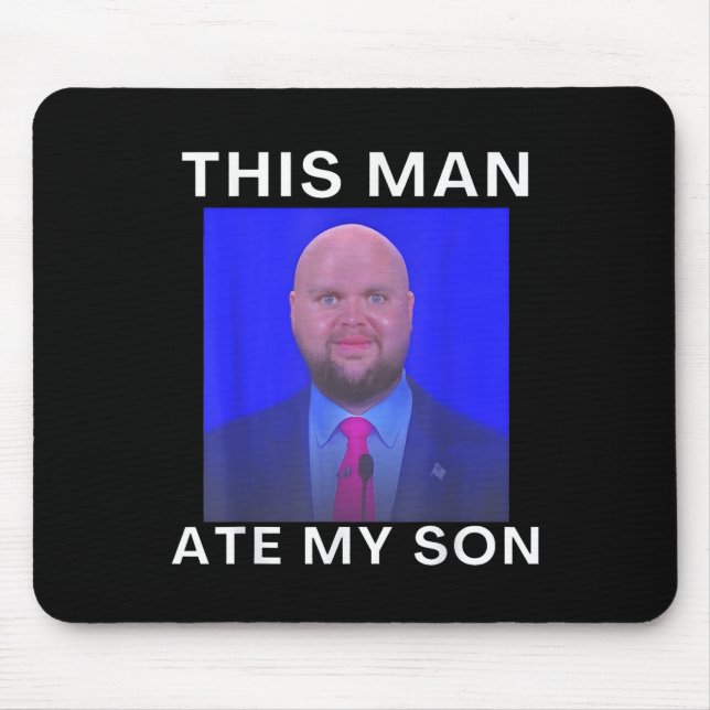 This Man Ate My Son Funny Meme Ironic Silly Unhing Mouse Mat (Front)