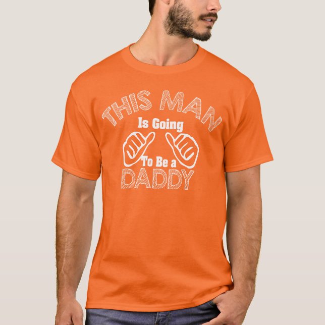 This Man Is Going to Be a Dad T-Shirt (Front)