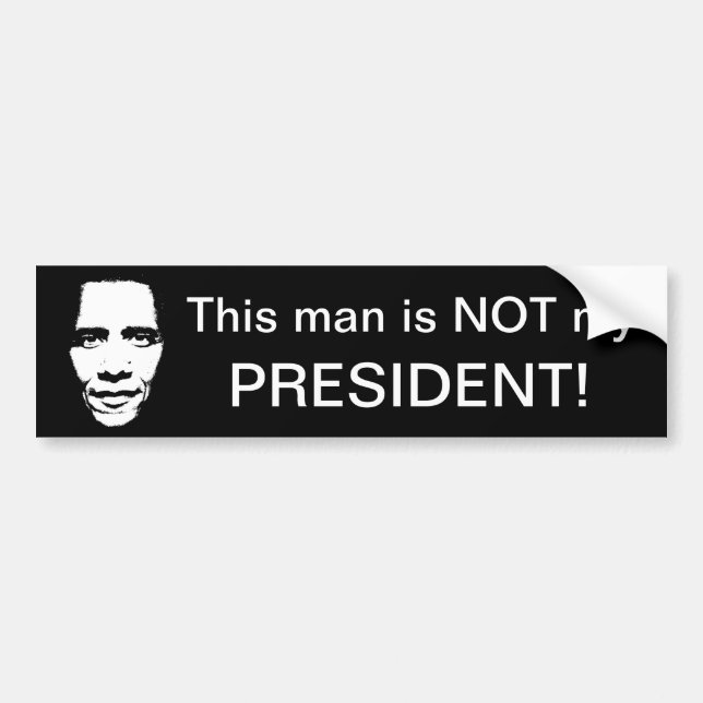 This man is not my President. Bumper Sticker (Front)