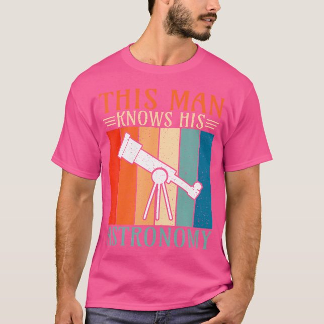 This Man Knows His Astronomy T-Shirt (Front)