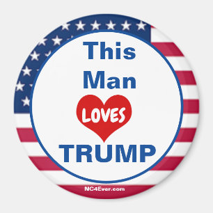 This Man LOVES TRUMP Refrigerator Magnet