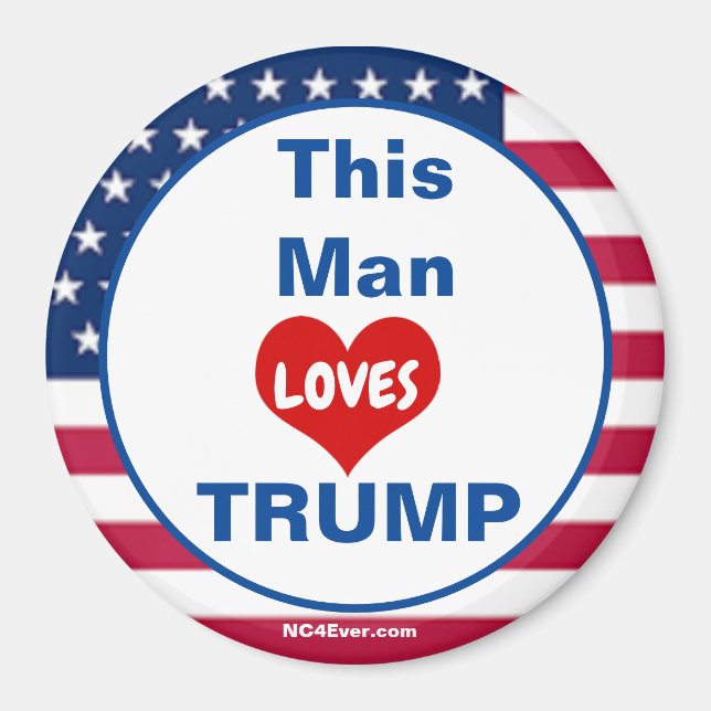 This Man LOVES TRUMP Refrigerator Magnet (Front)