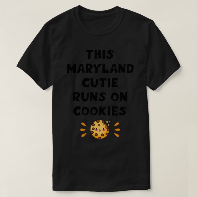 This Maryland cutie girl runs on cookies  T-Shirt (Design Front)