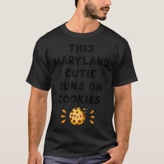This Maryland cutie girl runs on cookies  T-Shirt